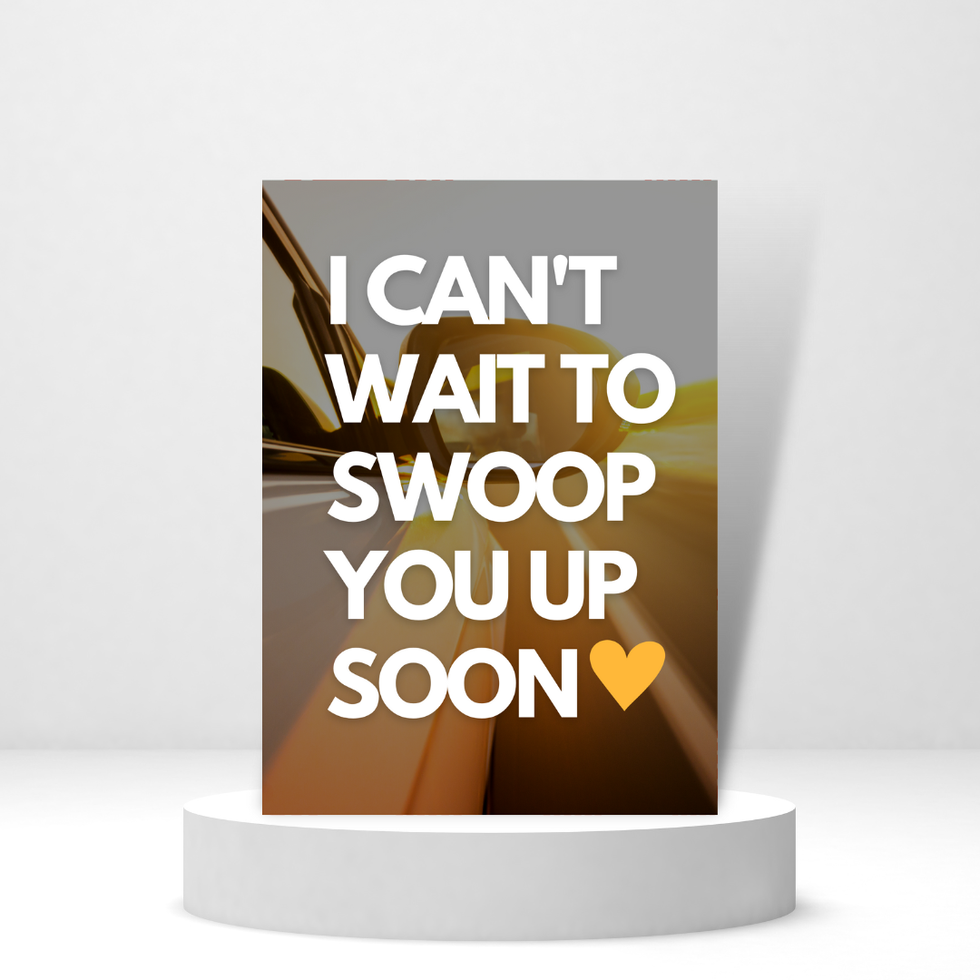 I Can't Wait to Swoop You Up Soon | Love & Friendship Card