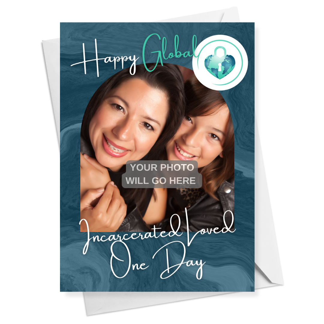Happy Global Incarcerated Loved One Day Photo Card - Personalized Greeting Card for Someone in Jail or Prison
