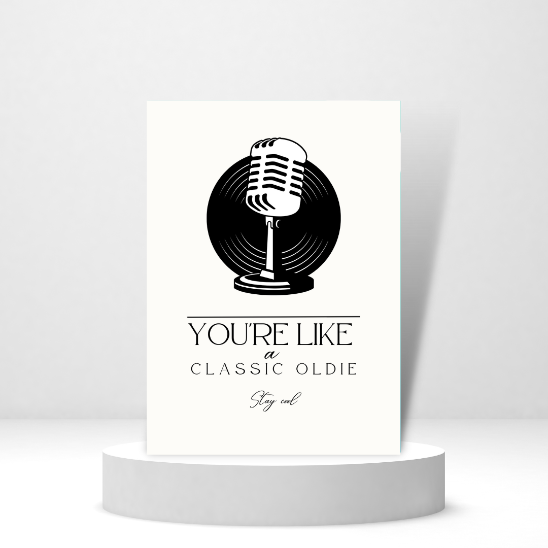 You're Like a Classic Oldie | Love & Friendship Card