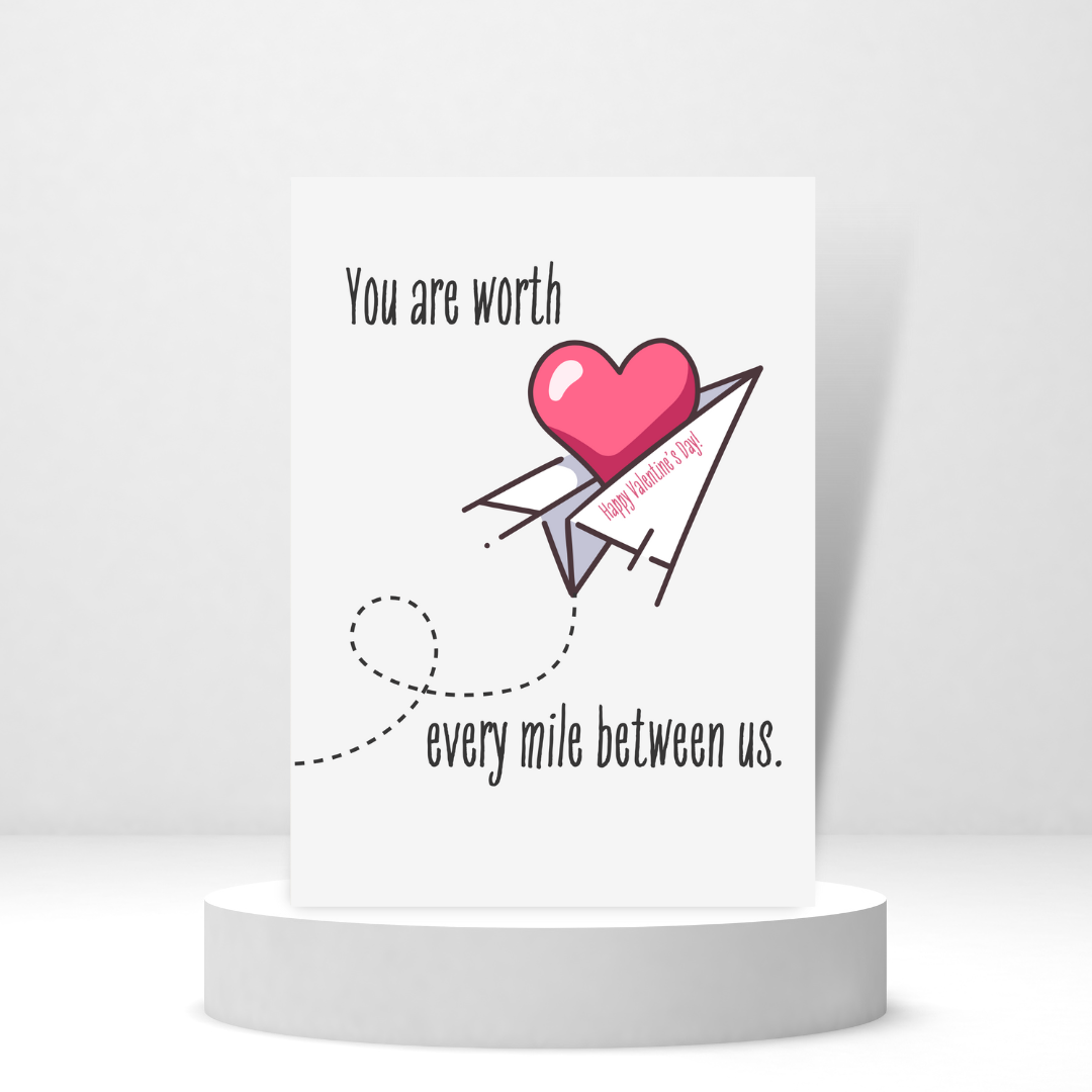 You Are Worth Every Mile Between Us | Valentine's Day Card