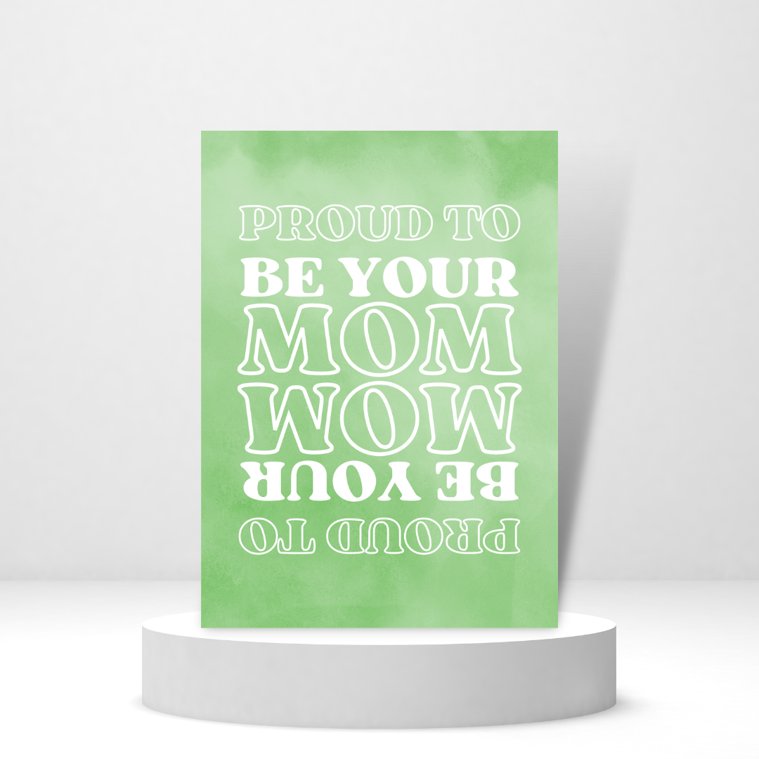 Proud to Be Your Mom | Encouragement Card | Mother's Day Card