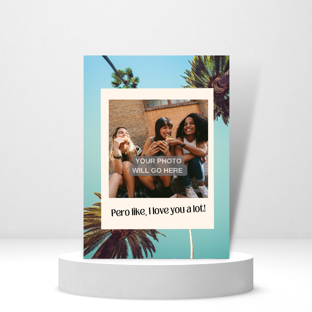 Pero Like, I Love You A Lot (Palm Trees) | Love Photo Card