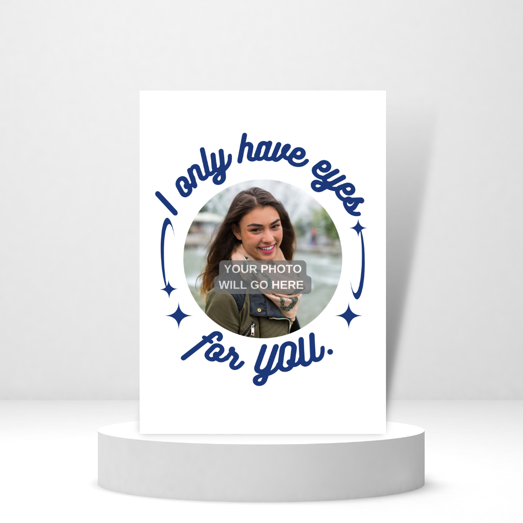 I Only Have Eyes For You | Love Photo Card