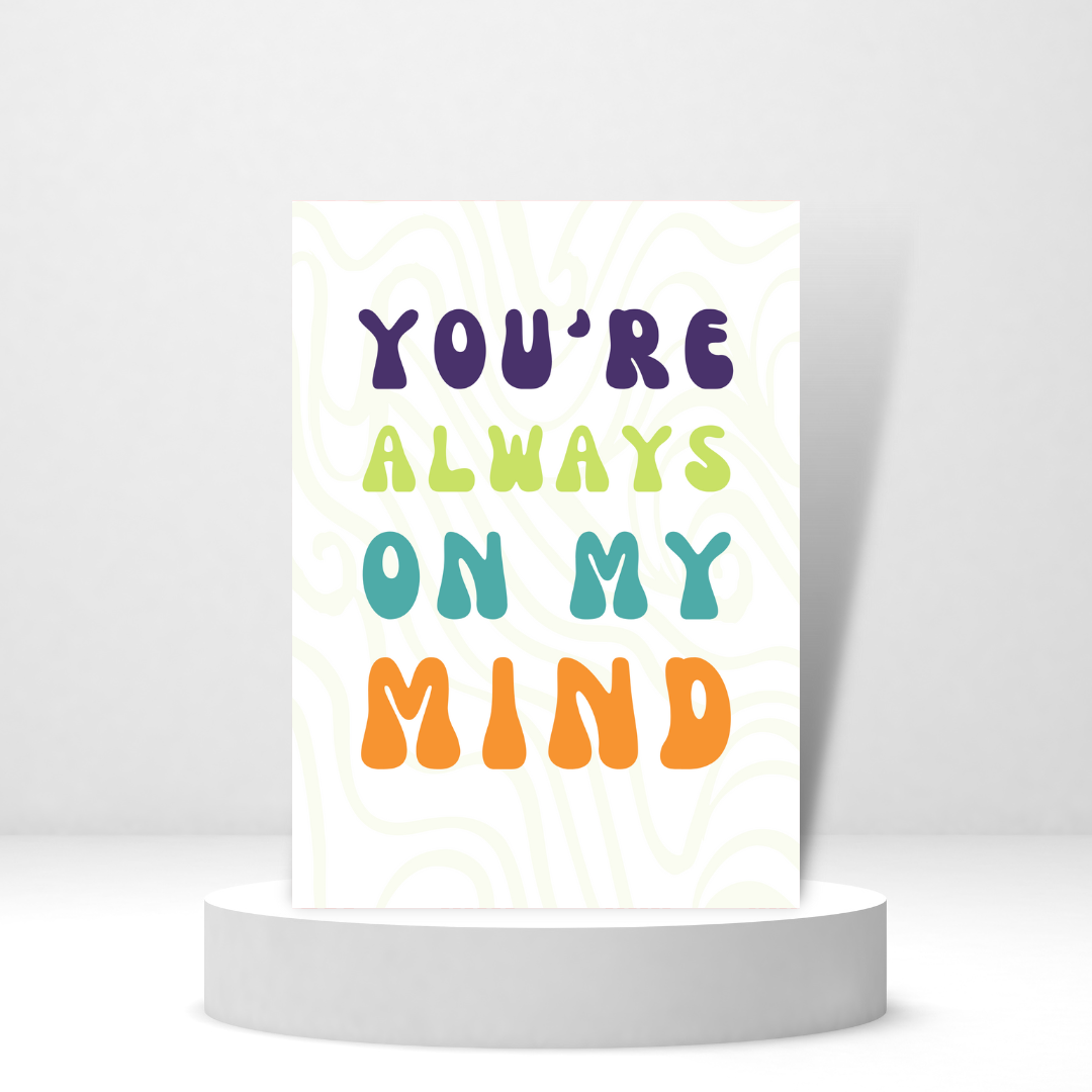 You're Always On My Mind | Friendship Card
