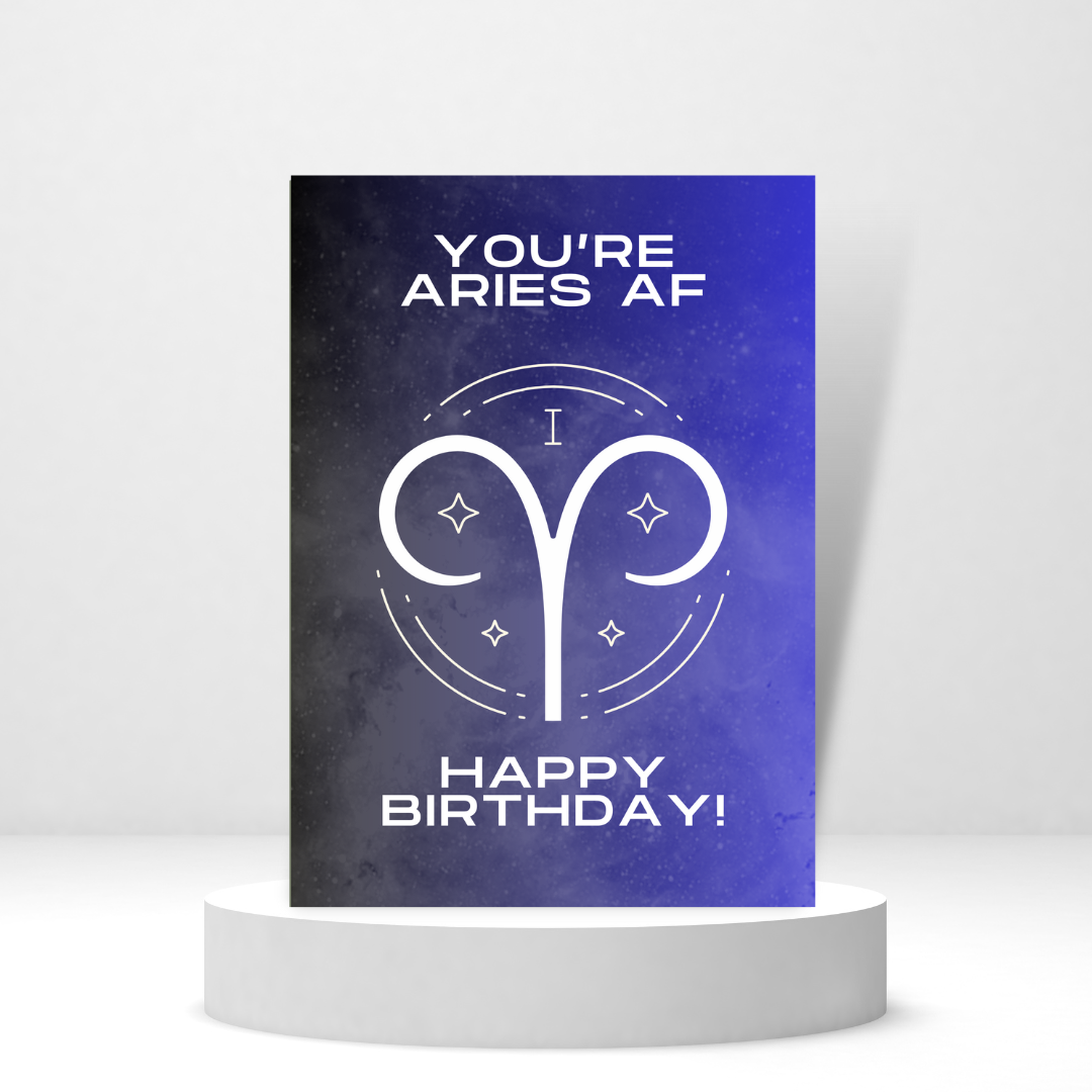 You're Aries AF, Happy Birthday!