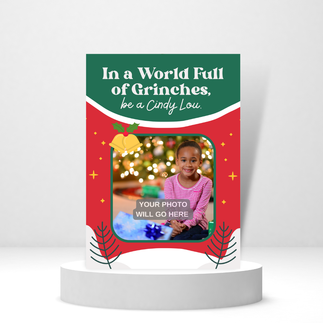 In a World Full of Grinches, Be a Cindy Lou | Christmas Photo Card
