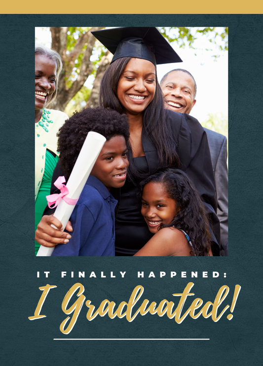 It Finally Happened: I Graduated! | Graduation Card