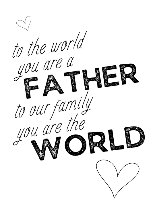 To Our Family You Are the World | For Dad