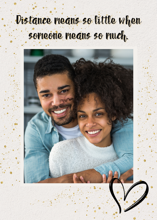 Distance Means So Little When Someone Means So Much | Love Photo Card