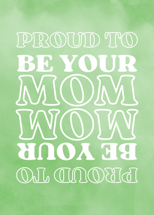 Proud to Be Your Mom | Encouragement Card