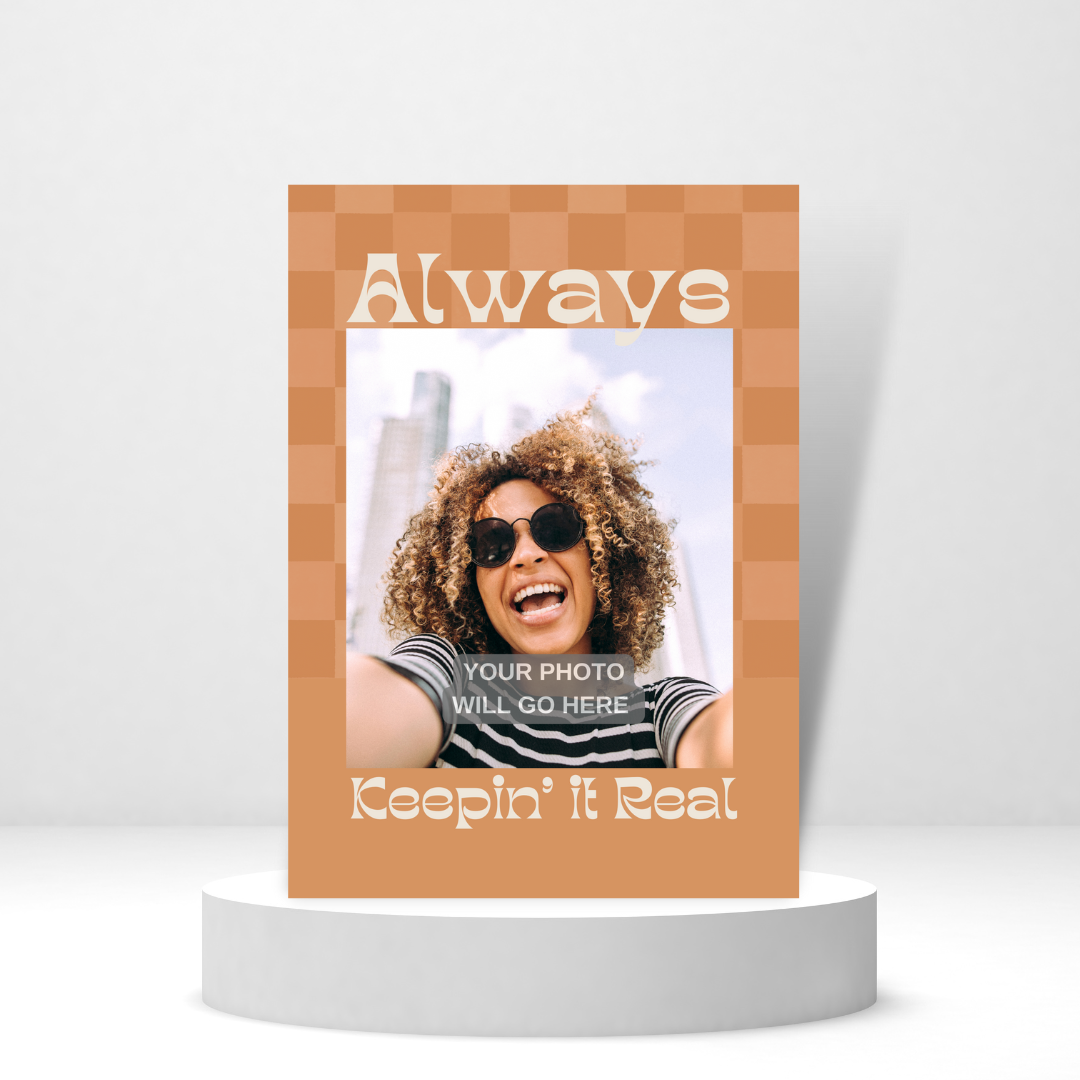 Always Keepin' It Real | Love & Friendship Photo Card