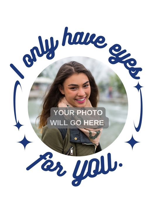 I Only Have Eyes For You | Love Photo Card