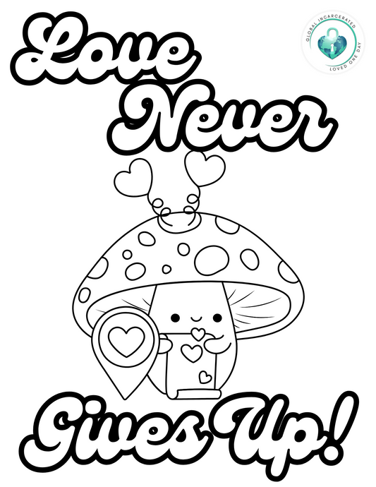 Love Never Gives Up Mushroom | Global Incarcerated Loved One Day | FREE Digital Download | Coloring Page