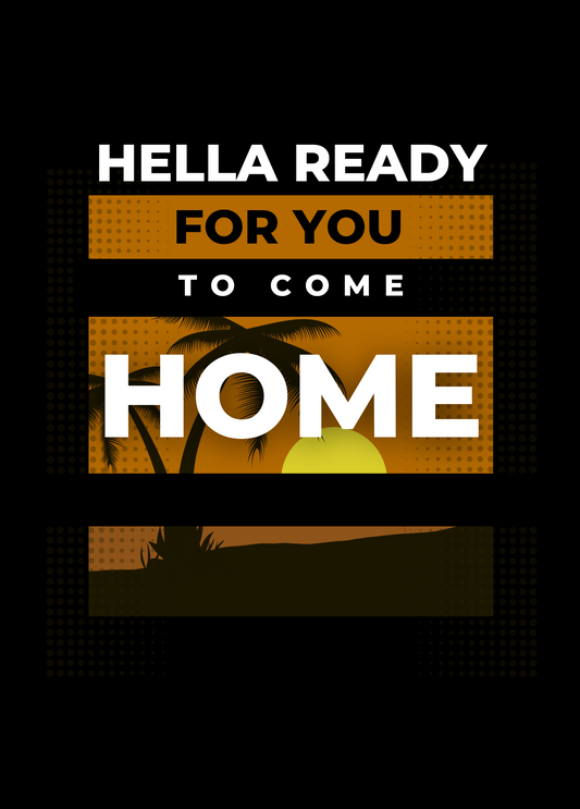 Hella Ready for You to Come Home | Love & Friendship Card