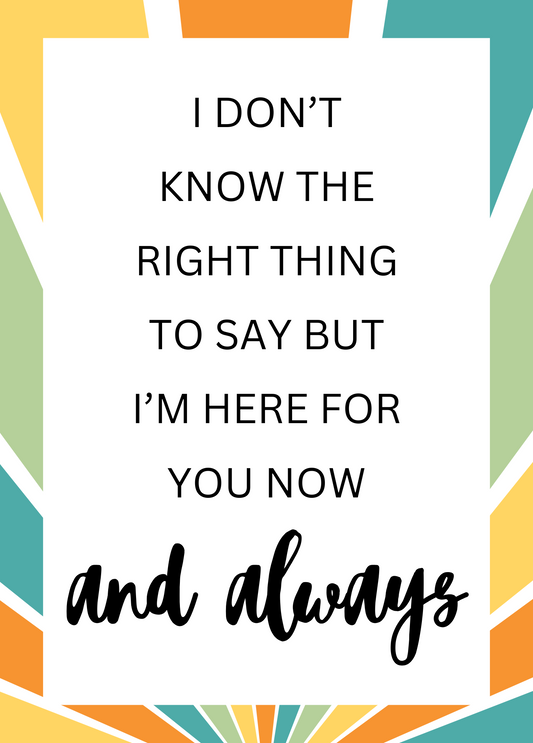 I Don't Know the Right Thing to Say (Multi Color) | Support Card