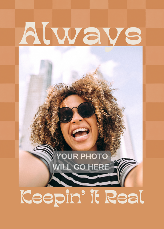 Always Keepin' It Real | Love & Friendship Photo Card