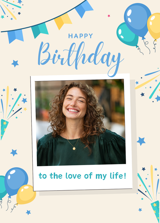 Happy Birthday to the Love of My Life | Birthday Photo Card
