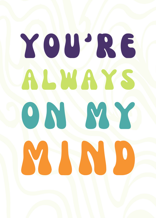 You're Always On My Mind | Friendship Card