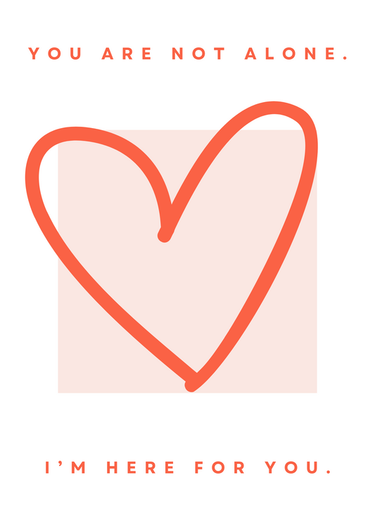 You Are Not Alone, I'm Here For You | Encouragement Card