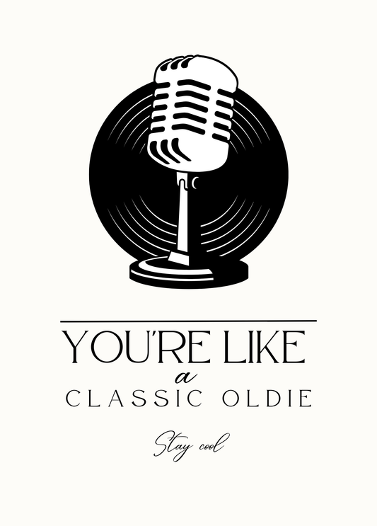 You're Like a Classic Oldie | Love & Friendship Card