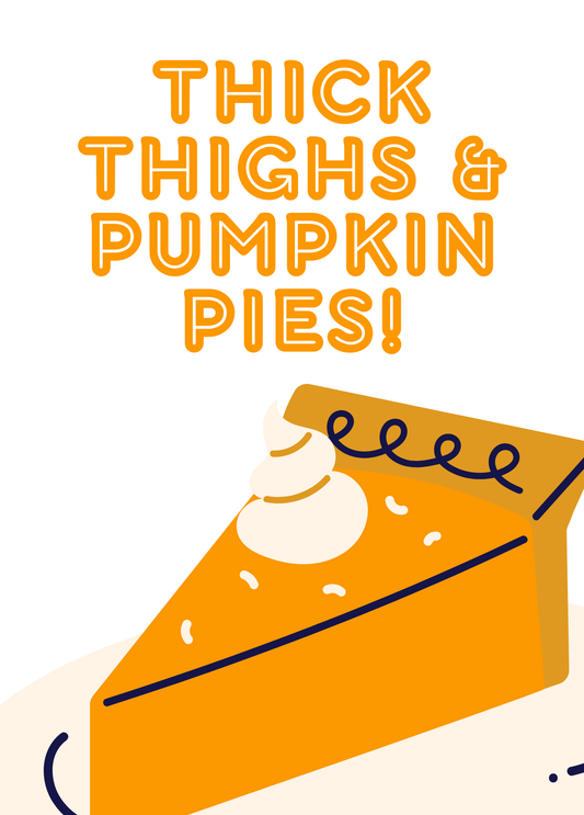 Thick Thighs & Pumpkin Pies | Fall / Thanksgiving Card