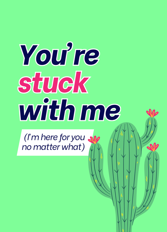 You're Stuck With Me | Love & Friendship Card