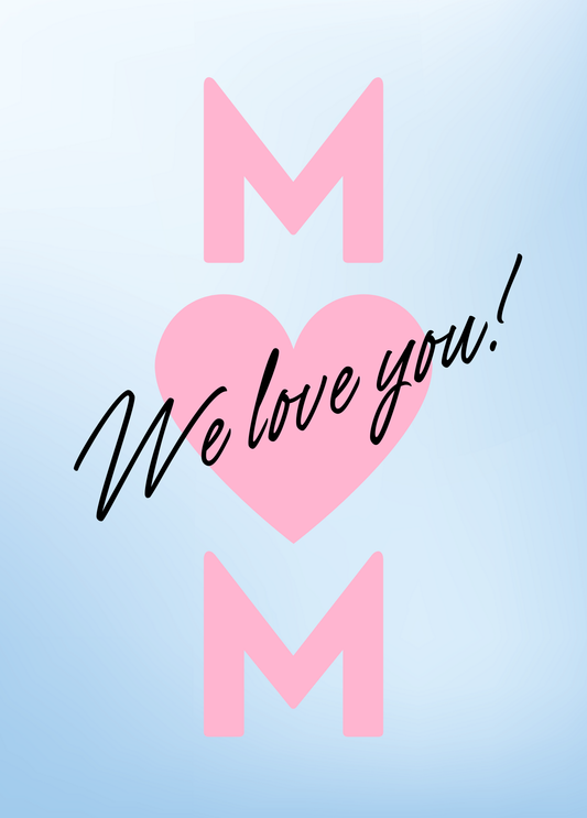 We Love You Mom! | Mother's Day Card