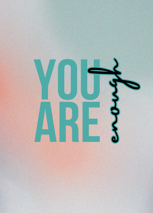 You Are Enough | Love and Friendship Encouragement Card