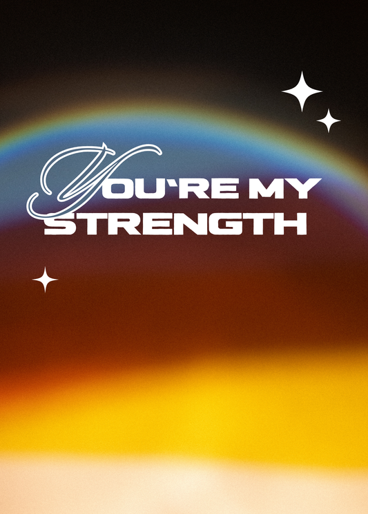 You're My Strength | Love and Friendship Encouragement Card