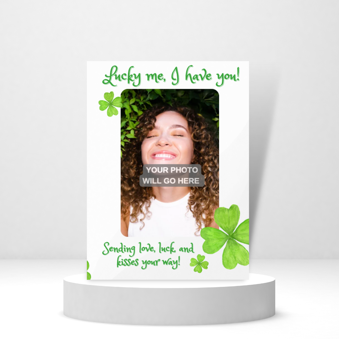 Lucky Me, I Have You Photo Card | St. Patrick's Day Card