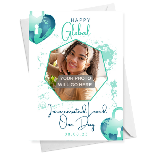 Happy Global Incarcerated Loved One Day Photo Card - Personalized Greeting Card for Someone in Jail or Prison