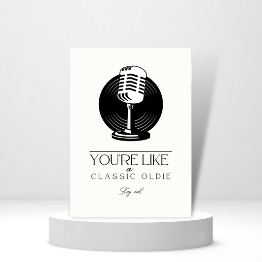 You're Like a Classic Oldie - Personalized Greeting Card for Someone in Jail or Prison