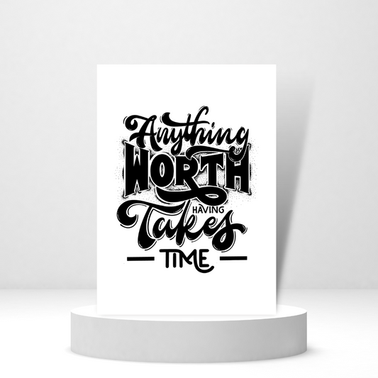 Anything Worth Having Takes Time - Personalized Greeting Card for Someone in Jail or Prison