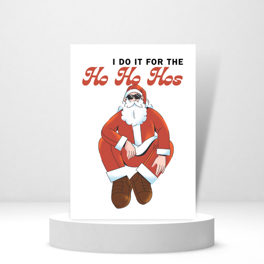 I Do It for the Ho Ho Hos | Christmas Card