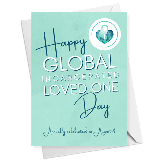 Happy Global Incarcerated Loved One Day- Personalized Greeting Card for Someone in Jail or Prison