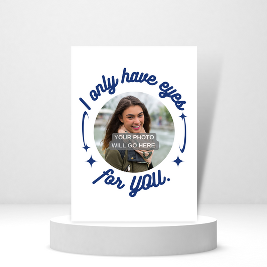 I Only Have Eyes For You - Personalized Greeting Card for Someone in Jail or Prison