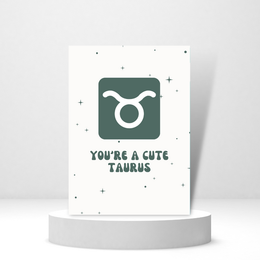 You're a Cute Taurus - Personalized Greeting Card for Someone in Jail or Prison