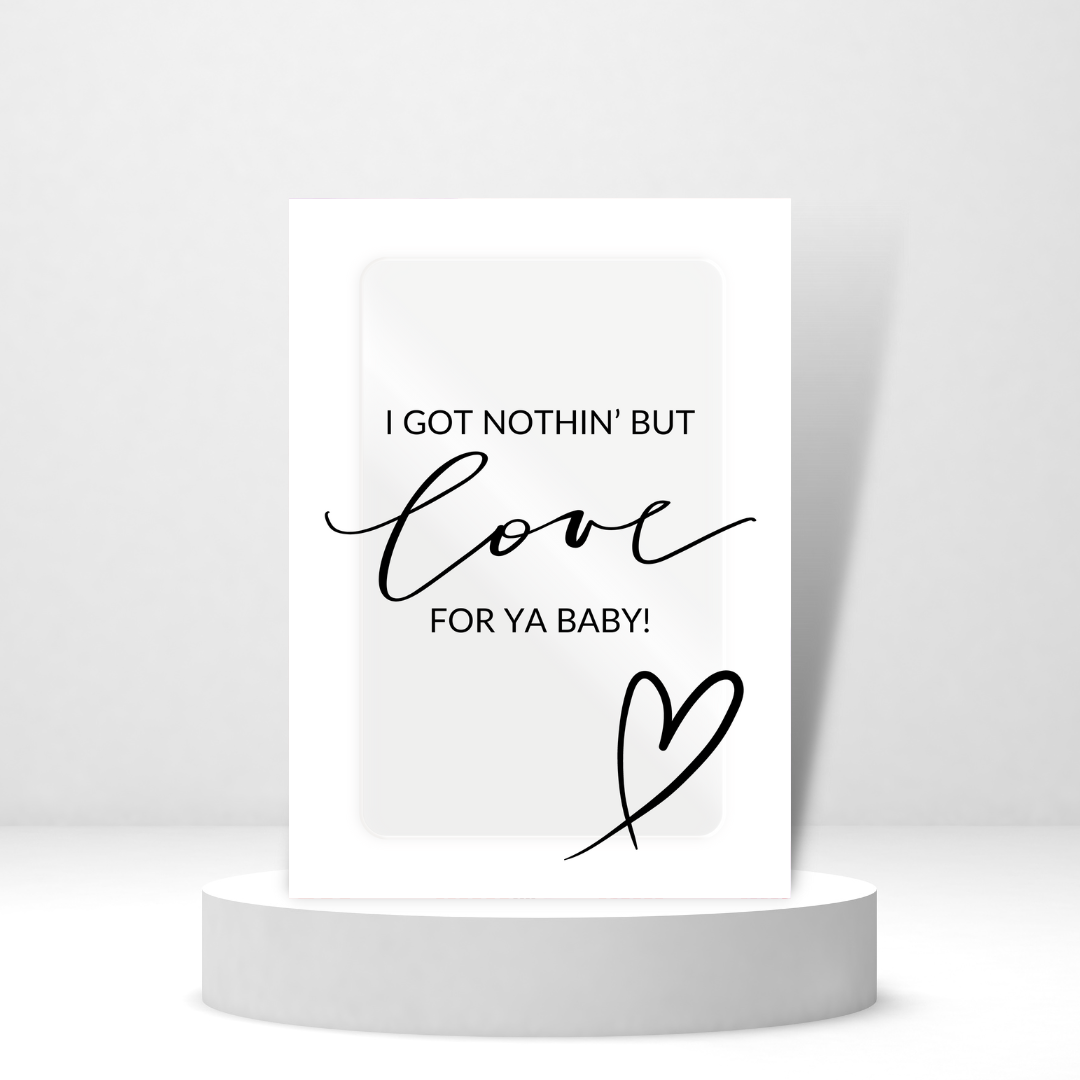 I Got Nothin' But Love For Ya Baby - Personalized Greeting Card for Someone in Jail or Prison