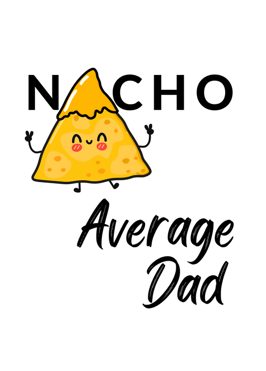 Nacho Average Dad- Personalized Greeting Card for Someone in Jail or Prison
