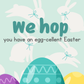 We HOP you have an EGG-CELLENT Easter | Funny Easter Card