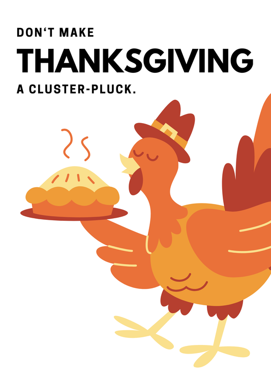 Don't Make Thanksgiving a Cluster-Pluck | Thanksgiving Card