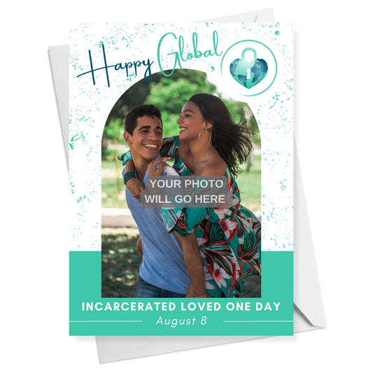 Happy Global Incarcerated Loved One Day Photo Card - Personalized Greeting Card for Someone in Jail or Prison