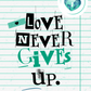 Love Never Gives Up - Writing Paper