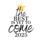 The Best is Yet to Come 2025 | New Year Card