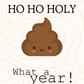 Ho Ho Holy 💩, What a Year! | New Year Card