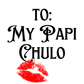 To: My Papi Chulo | Love Card