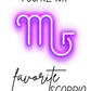 You're my Favorite Scorpio