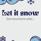 Let It Snow, Somewhere Else | Holiday Card