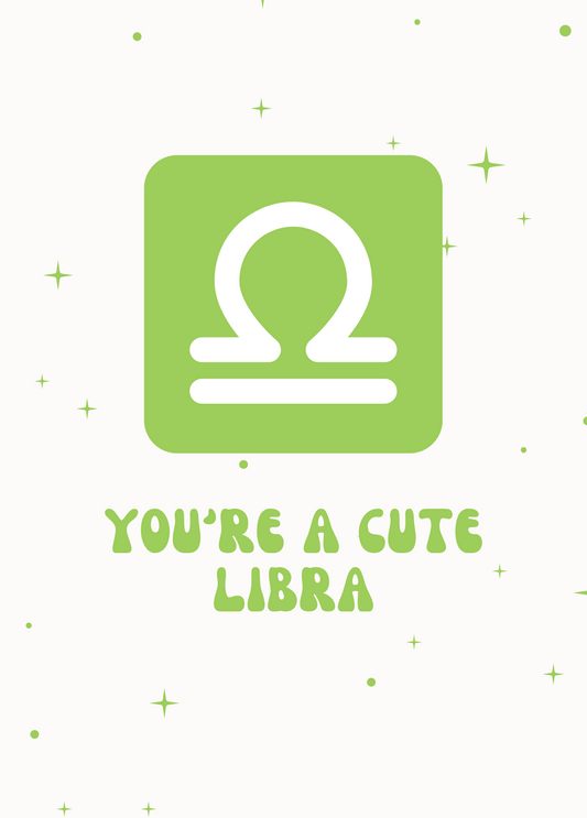 You're a Cute Libra