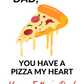 You Have a Pizza My Heart